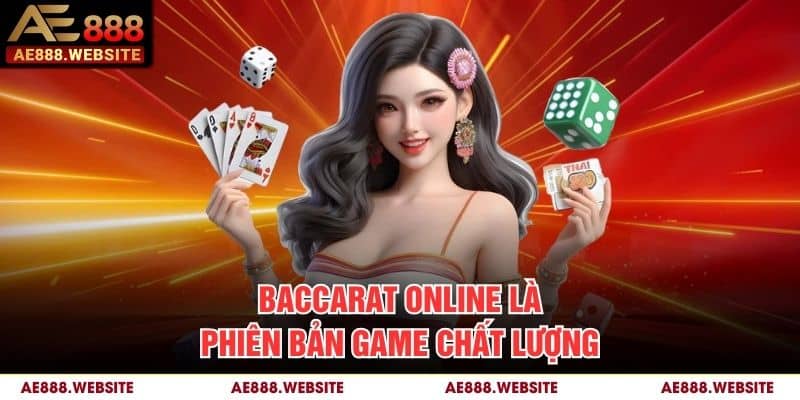Baccarat online là phiên bản game chất lượng