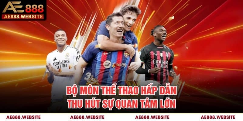 Bộ môn thể thao hấp dẫn thu hút sự quan tâm lớn