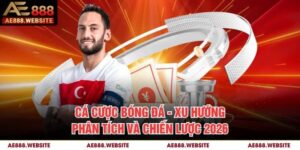Cá Cược Bóng Đá - Xu Hướng Phân Tích Và Chiến Lược 2026