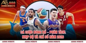 Cá Cược Bóng Rổ – Phân Tích Nhịp Độ Và Chỉ Số Năm 2026