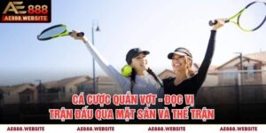 Cá Cược Quần Vợt - Đọc Vị Trận Đấu Qua Mặt Sân Và Thế Trận