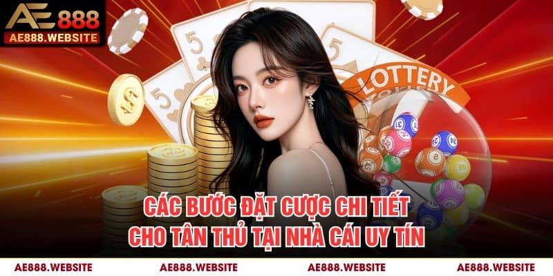 Các bước đặt cược chi tiết cho tân thủ tại nhà cái uy tín Các bước đặt cược chi tiết cho tân thủ tại nhà cái uy tín