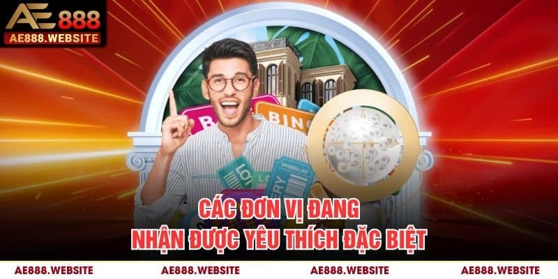 Các đơn vị đang nhận được yêu thích đặc biệt