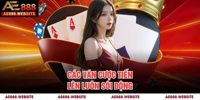Các ván cược tiến lên luôn sôi động