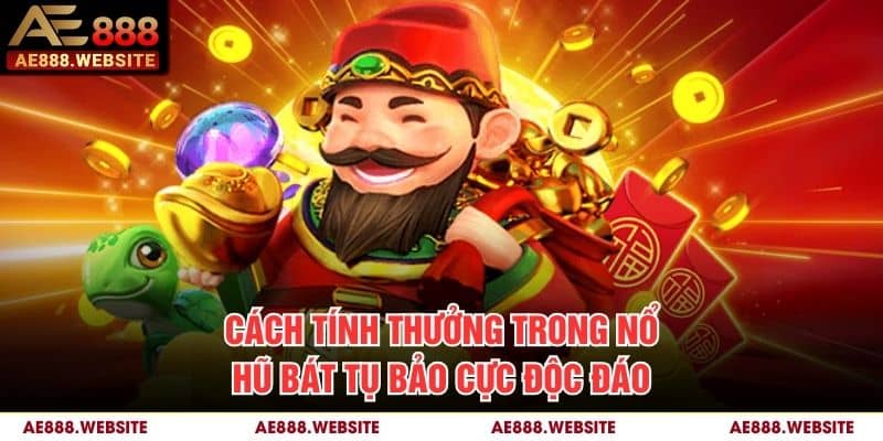 Cách tính thưởng trong Nổ Hũ Bát Tụ Bảo cực độc đáo