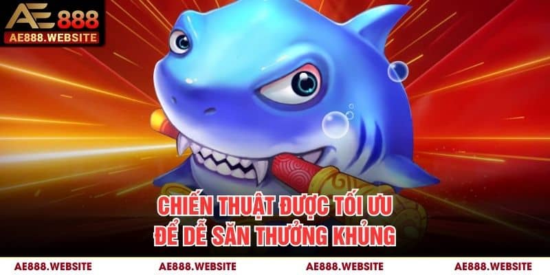 Chiến thuật được tối ưu để dễ săn thưởng khủng Chiến thuật được tối ưu để dễ săn thưởng khủng