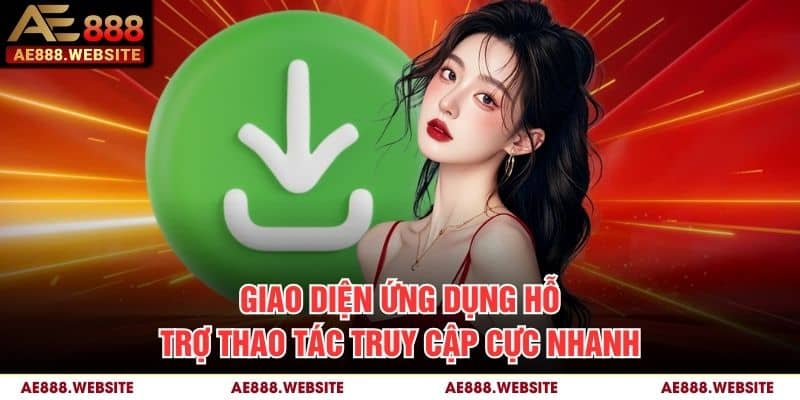 Giao diện ứng dụng hỗ trợ thao tác truy cập cực nhanh