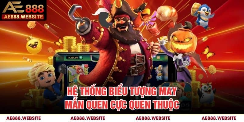 Hệ thống biểu tượng may mắn quen cực quen thuộc