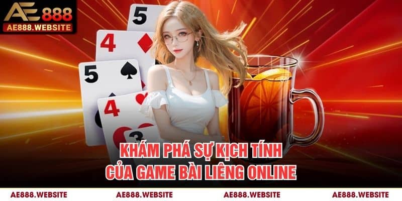 Khám phá sự kịch tính của game bài liêng online