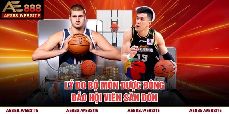 Lý do bộ môn được đông đảo hội viên săn đón