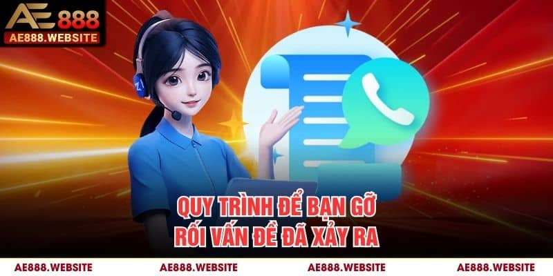 Quy trình để bạn gỡ rối vấn đề đã xảy ra