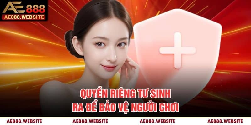 Quyền riêng tư sinh ra để bảo vệ người chơi