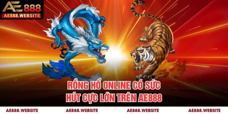 Rồng hổ online có sức hút cực lớn trên AE888