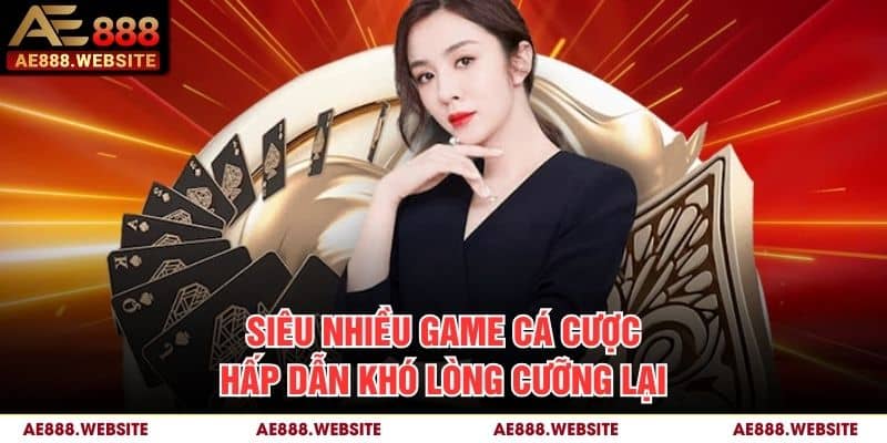 Siêu nhiều game cá cược hấp dẫn khó lòng cưỡng lại