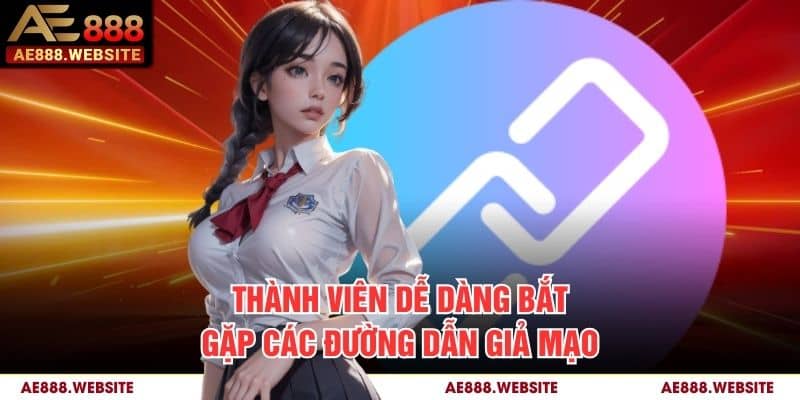 Thành viên dễ dàng bắt gặp các đường dẫn giả mạo