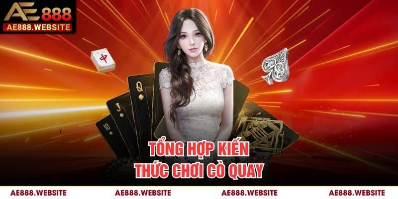Tổng hợp kiến thức chơi Cò quay