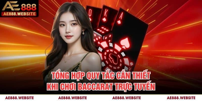 Tổng hợp quy tắc cần thiết khi chơi Baccarat trực tuyến