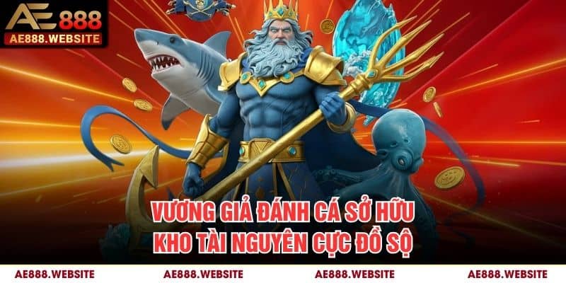 Vương Giả Đánh Cá sở hữu kho tài nguyên cực đồ sộ Vương Giả Đánh Cá sở hữu kho tài nguyên cực đồ sộ