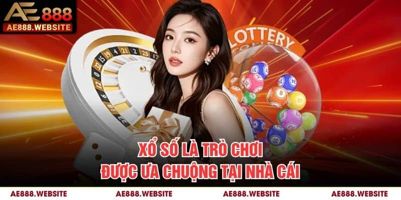 Xổ số là trò chơi được ưa chuộng tại nhà cái