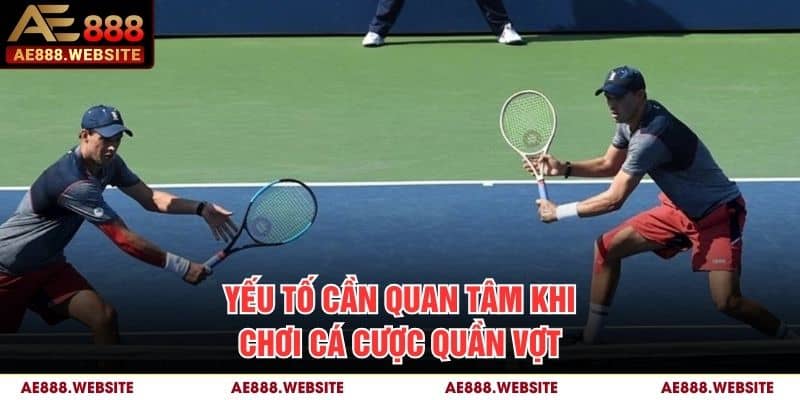 Yếu tố cần quan tâm khi chơi cá cược quần vợt Yếu tố cần quan tâm khi chơi cá cược quần vợt